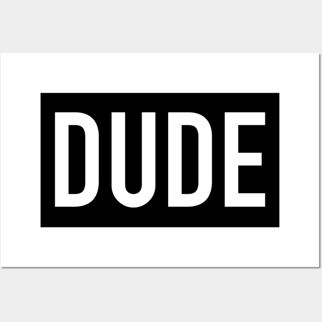 Dude Wall Art by StickSicky